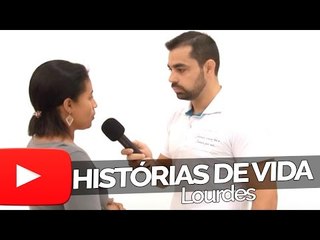 Lourdes - Histórias de Vida