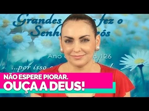 Não espere piorar. Ouça a Deus! - Bispa Cléo