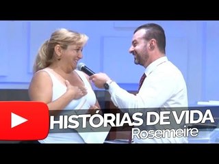 Rosemeire - Histórias de Vida