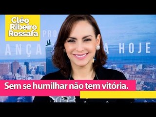 Sem se humilhar não tem vitória - Bispa Cléo