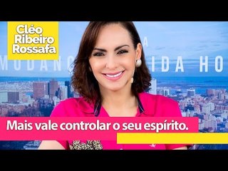 Mais vale controlar o seu espírito - Bispa Cléo