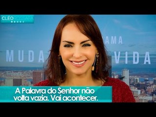 A Palavra do Senhor não volta vazia. Vai acontecer - Bispa Cléo