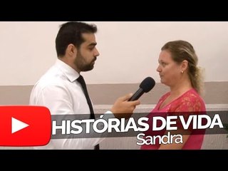 Sandra - Histórias de Vida