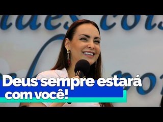 Deus sempre estará com você! - Bispa Cléo