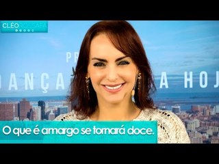 O que é amargo se tornará doce - Bispa Cléo