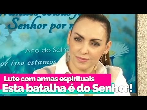 Lute com armas espirituais. Esta batalha é do Senhor! - Bispa Cléo