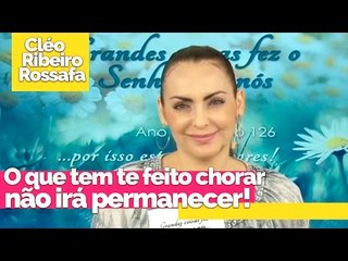 O que tem te feito chorar não irá permanecer! - Bispa Cléo
