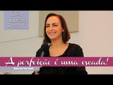 A perfeição é uma escada! - Bispa Cléo