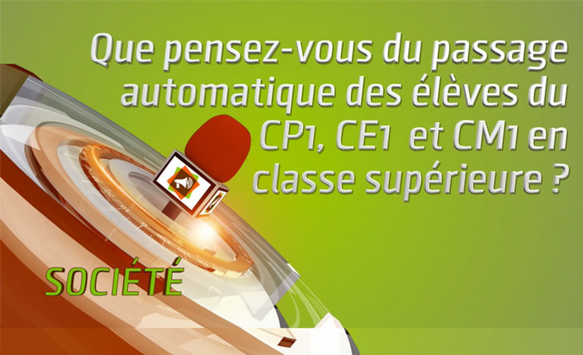 Microdrome : Que pensez-vous du passage automatique des élèves du CP1, CE2 et CM1 en classe supérieure ?