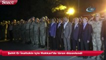 Şehit Er İnaltekin için Hakkari'de tören düzenlendi