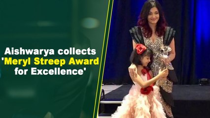 Aishwarya collects 'Meryl Streep Award for Excellence' with Aaradhya