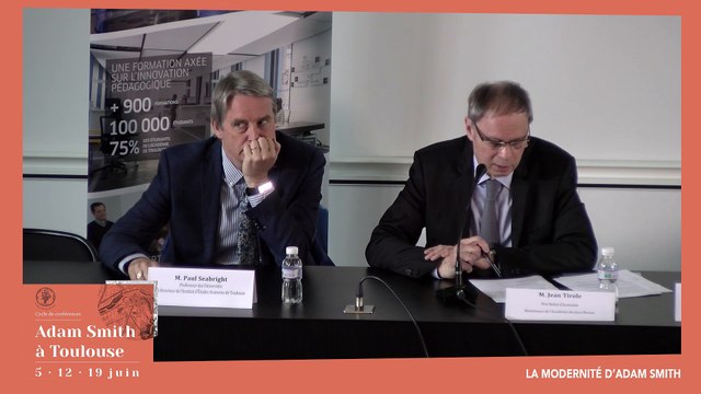 La modernité d’Adam Smith (Jean TIROLE, Prix Nobel d’Economie, Président de Toulouse School of Economics (TSE), Président du Comité de Direction de l'Institute for Advanced Study in Toulouse (IAST) et Mainteneur de l’Académie des Jeux Floraux