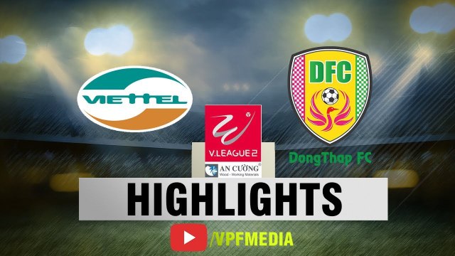 Thắng Đồng Tháp, Viettel củng cố ngôi đầu bảng tại BXH HNQG 2018 - VPF Media