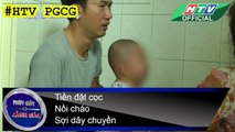 PHÚT GIÂY CẢNH GIÁC ★ Tiền đặt cọc - Nồi cháo - Sợi dây chuyền ★ #HTV PGCG