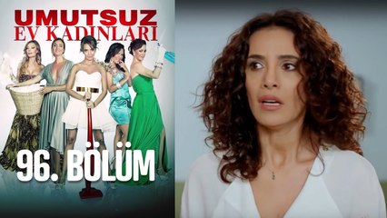 Umutsuz Ev Kadınları 96. Bölüm