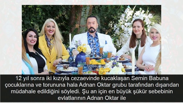 Adnan Oktar 5 çocuğunu almıştı! Semin Babuna cezaevine gidince çocukları...