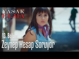 Zeynep hesap soruyor - Yasak Elma 13. Bölüm