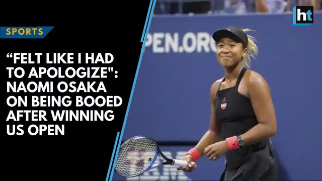 “Felt like I had to apologize : Naomi Osaka on being booed after winning US Open