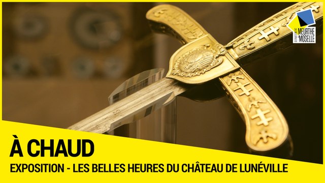 [A CHAUD] - Exposition « Les belles heures du château de Lunéville »