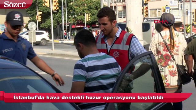 İstanbul’da hava destekli huzur operasyonu