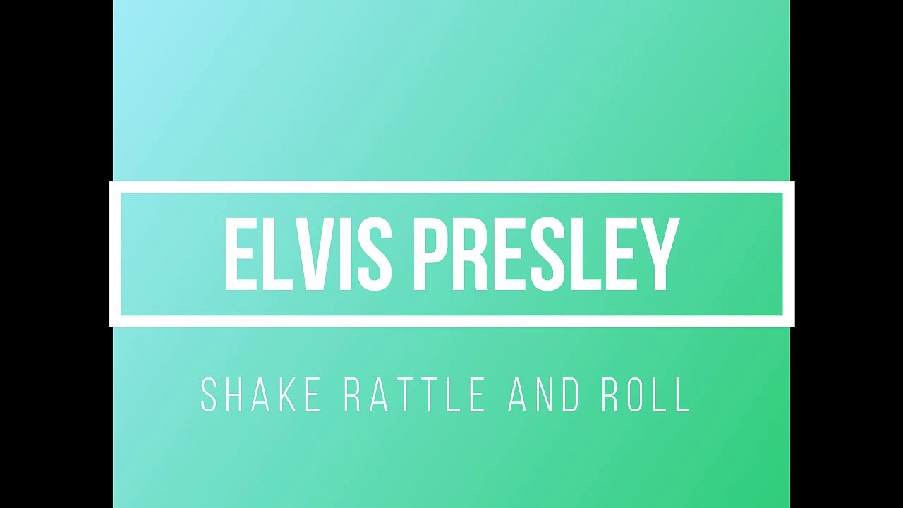 Elvis Presley - Shake Rattle And Roll