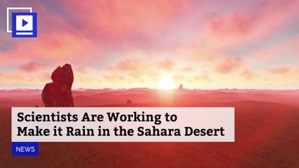 Scientists Are Working to Make it Rain in the Sahara Desert