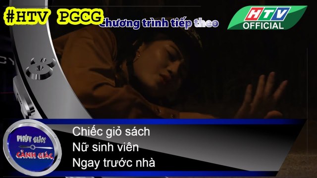 PHÚT GIÂY CẢNH GIÁC ★ Chiếc giỏ sách - Nữ sinh viên - Ngay trước nhà ★ #HTV PGCG