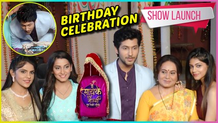 Namish Taneja BIRTHDAY CELEBRATION At Main Maike Chali Jaungi SHOW LAUNCH
