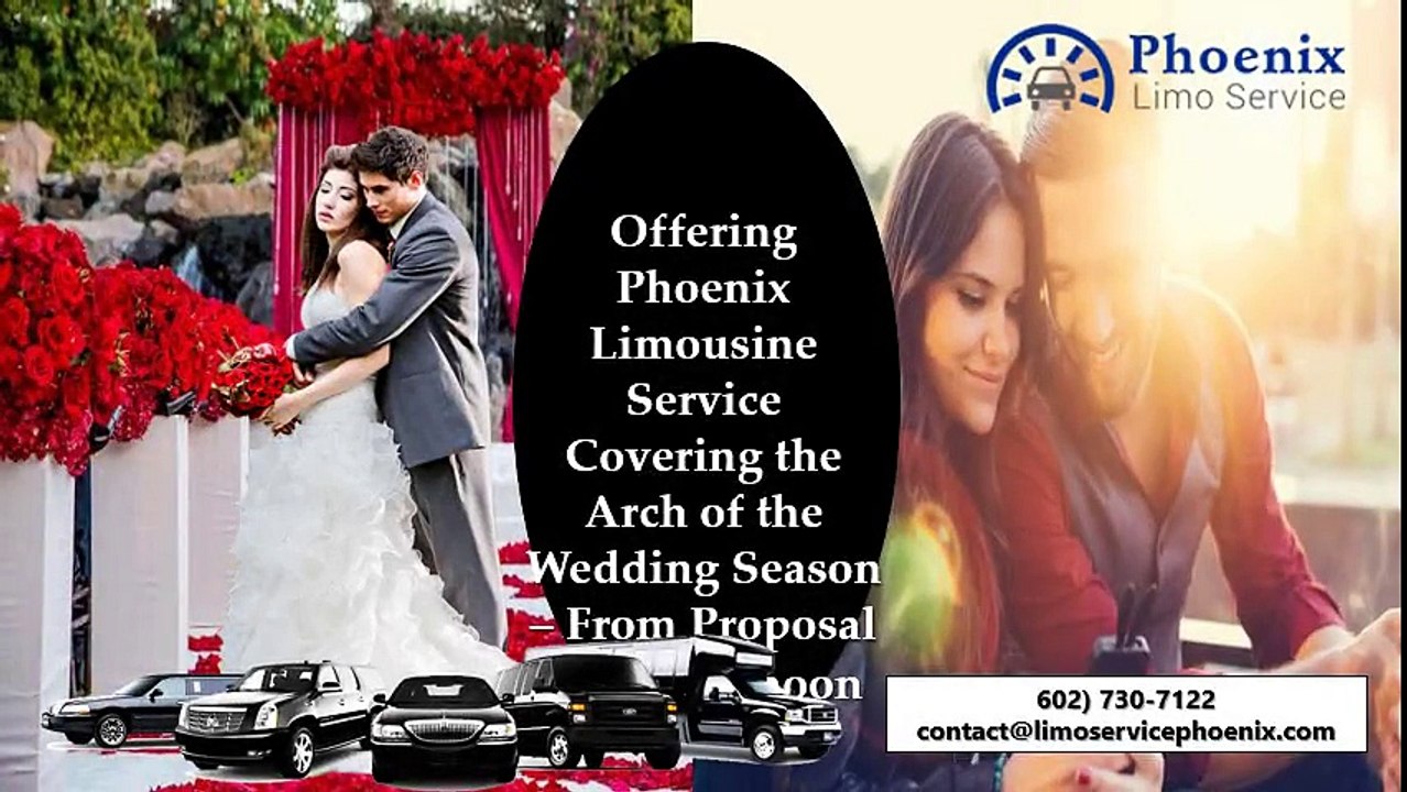 Offering Phoenix Limousine Service Covering the Arch of the Wedding Season – From Proposal to Honeymoon