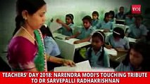 Teachers’ Day 2018 Narendra Modi’s touching tribute to Dr Sarvepalli Radhakrishnan (1)