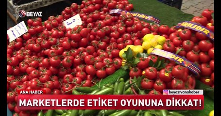 Marketlerdeki etiket oyununa dikkat