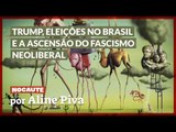 TRUMP, ELEIÇÕES NO BRASIL E A ASCENSÃO DO FASCISMO NEOLIBERAL