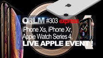 ORLM-303 Express : iPhone Xr, iPhone Xs, Apple Watch Series 4, toutes les annonces d’Apple en moins de 10 mn chrono !
