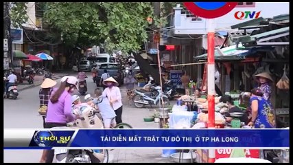Tái diễn mất trật tự đô thị ở TP Hạ Long - QTV