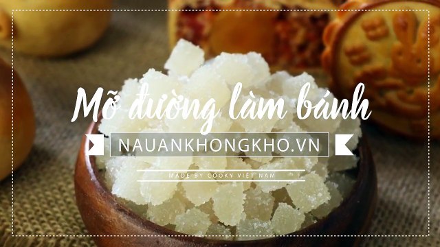 Cách làm mỡ đường làm bánh trung thu | Nauankhongkho.vn