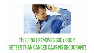 This Fruit Removes Body Odor Better Than Cancer Causing Deodorant!