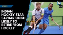 Indian hockey star Sardar Singh likely to retire from hockey
