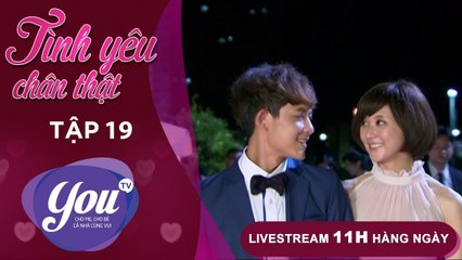 TÌNH YÊU CHÂN THẬT - FULL TẬP 19 - Phim Tình Cảm Đài Loan Cực Hay - YOUTV