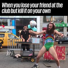 When you lose your friend at the club but kill it on your own