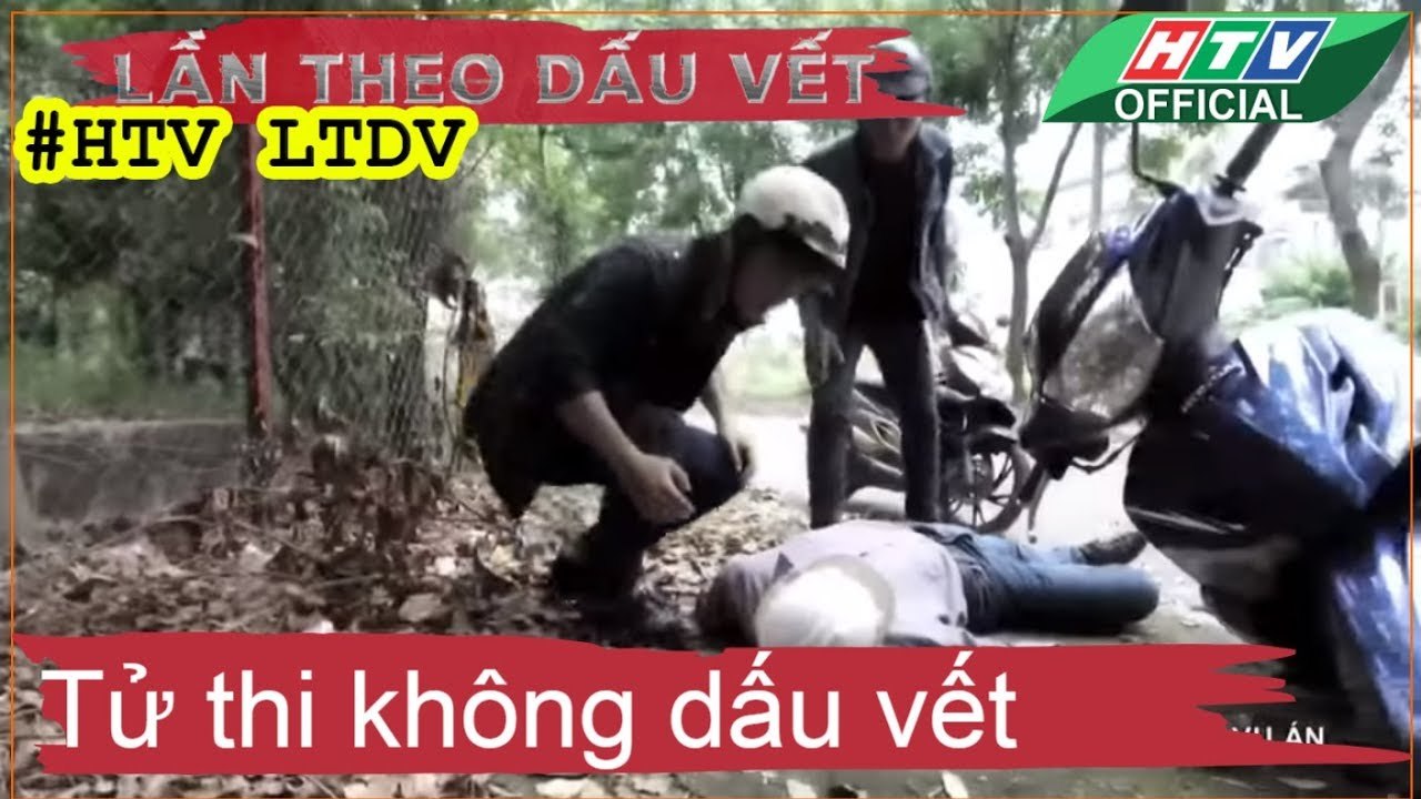 LẦN THEO DẤU VẾT ★ Tử thi không dấu vết #HTV LTDV