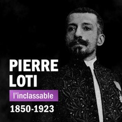 Portrait : Pierre Loti, l'inclassable