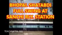 BHOPAL SHATABDI SPEED EXP AT SANCHI STATION