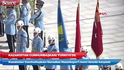 Kazakistan Cumhurbaşkanı Nazarbayev Türkiye’de