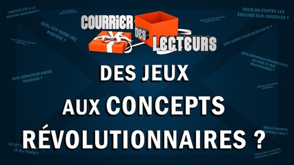 Des jeux aux concepts révolutionnaires ! | LE COURRIER DES LECTEURS #65