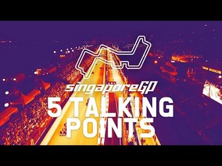 Singapore #6 - 5 Talking Points