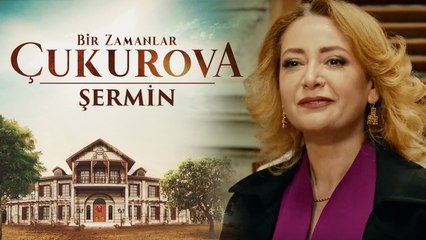 Bir Zamanlar Çukurova | Şermin Karakter Teaser
