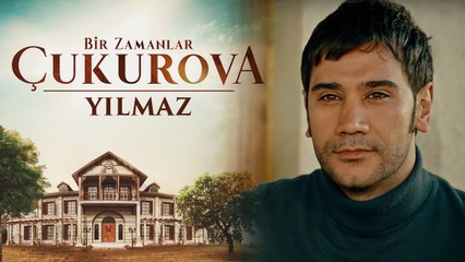 Bir Zamanlar Çukurova | Yılmaz Karakter Teaser