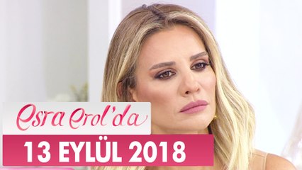 Esra Erol'da 13 Eylül 2018 - Tek Parça