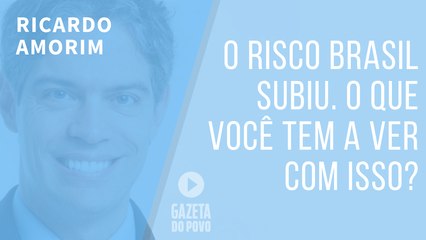 O risco Brasil está subindo. O que você tem a ver com isso?