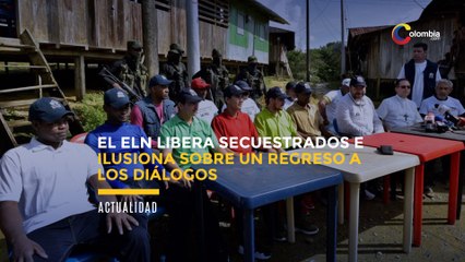 El ELN libera seis secuestrados e ilusiona sobre un regreso a los diálogos